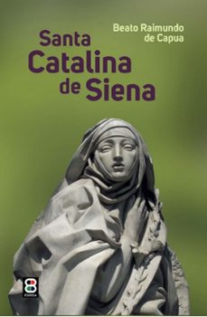 santa catalina de siena-beato raimundo de capua-9788419640468