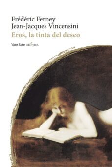 eros, la tinta del deseo-frederic ferney-jean jacques vincensini-9788419693068