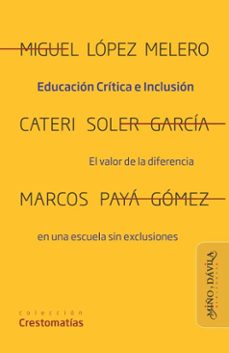 educacion critica e inclusion (ebook)-miguel lópez melero-caterí soler garcía-marcos a. payá gómez-9788419830968