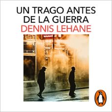 Imagen Principal de Un trago antes de la guerra (Kenzie y Gennaro 1)