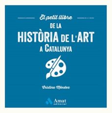 el petit llibre de la historia de l art a catalunya-cristina mendez cuadrado-9788419870568