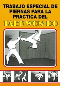 trabajo especial de piernas para la practica del taekwondo-rafael aso-9788420301068