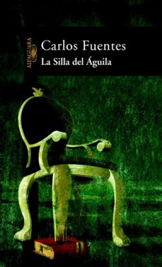 la silla del aguila-carlos fuentes-9788420466668