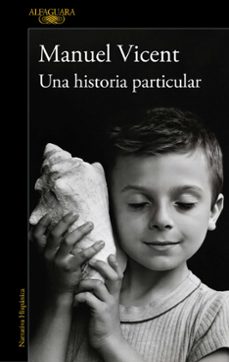 una historia particular-manuel vicent-9788420477268