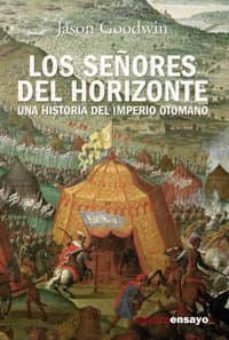 los señores del horizonte: una historia del imperio otomano-jason goodwin-9788420643168