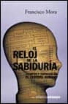 el reloj de la sabiduria: tiempos y espacios en el cerebro humano-9788420667768