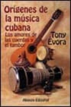 origenes de la musica cubana: los amores de las cuerdas y el tamb or-9788420695068
