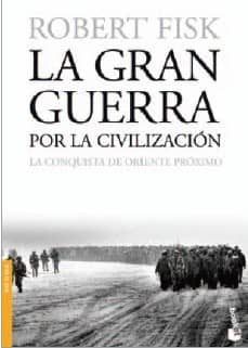la gran guerra por la civilizacion: la conquista de oriente proxi mo-9788423342068