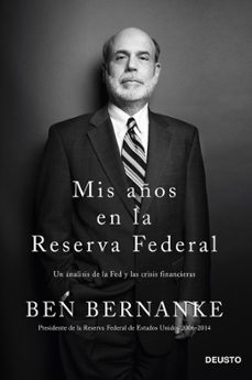 mis años en la reserva federal: un analisis de la fed y las crisi s financieras-ben bernanke-9788423418268