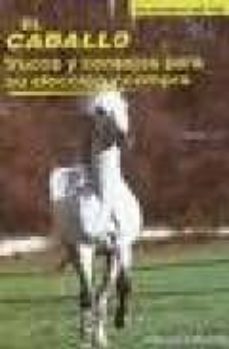 el caballo: trucos y consejos para su eleccion y compra-claude lux-9788425509568