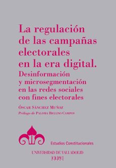la regulacion de las campañas electorales en la era digital-oscar sanchez muñoz-9788425918568