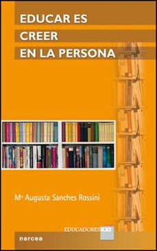 educar es creer en la persona-m augusta sanches rossini-9788427715868
