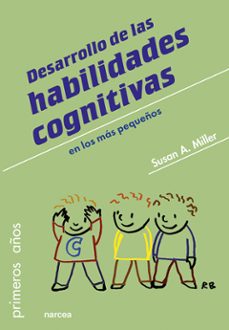 desarrollo de las habilidades cognitivas en los mas pequeños-susan a. miller-9788427725768