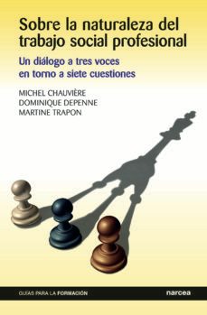 sobre la naturaleza del trabajo social profesional (ebook)-michel chauvière-dominique depenne-martine trapon-9788427727168