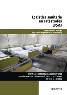 (uf0675) logística sanitaria en catástrofes-ruth garcia moya sanchez-diego villalobos buitrago-9788428338868