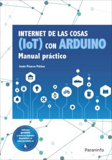 internet de las cosas (iot) con arduino. manual practico-jesus pizarro pelaez-9788428341868