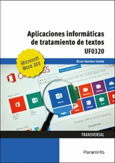 (uf0320) aplicaciones informaticas de tratamientos de textos. microsoft word 365-oscar sanchez estella-9788428363068