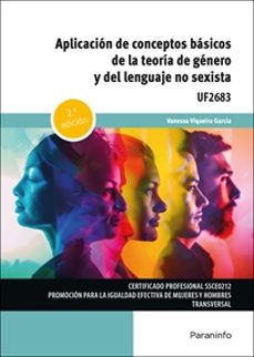 uf2683. aplicacion de conceptos basicos de la teoria de genero y del lenguaje no sexista (2ª ed.)-vanessa viqueira garcia-9788428369268