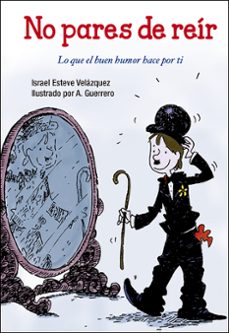 no pares de reir: lo que el buen humor hace por ti-israel esteve velazquez-a. guerrero-9788428552868