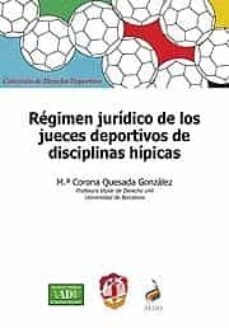 regimen juridico de los jueces deportivos de disciplinas hipicas-mª corona quesada gonzalez-9788429017168