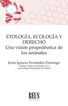 etologia, ecologia y derecho. una vision propedeutica de los animales-9788429024968