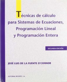 tecnicas de calculo para sistemas de ecuaciones, programacion lin eal y programacion entera: codigos en fortran y c con aplicaciones de sistemas de energia electrica (2ª ed.)-9788429126068