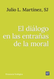 el dialogo en las entrañas de la moral-julio luis (ed.) martinez-9788429332568