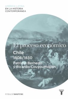 el proceso economico. chile (1808-1830) (ebook)-patricio bernedo-ricardo couyoumdjian-9788430610068