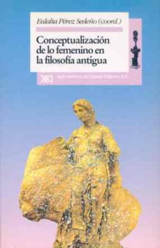 conceptualizacion de lo femenino en la filosofia antigua-9788432308468
