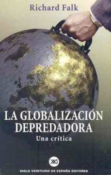 la globalizacion depredadora: una critica-9788432310768