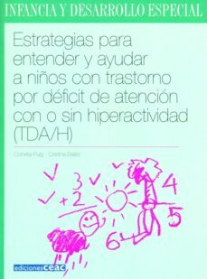 estrategias para entender y ayudar a niños con transtorno por def icit de atencion con o sin hiperactividad (tda/h)-conxita puig-cristina bales-9788432994968