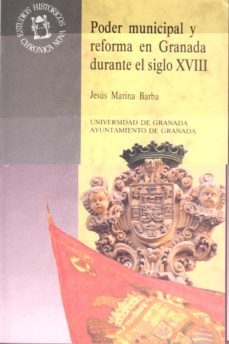 poder municipal y reforma en granada durante el siglo xviii-jesus marina barba-9788433815668