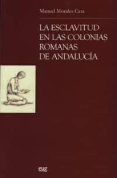 la esclavitud en las colonias romanas de andalucia-manuel morales cara-9788433845368