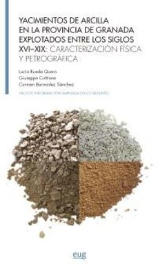 yacimientos de arcilla en la provincia de granada explotados entr e los siglos xvi-xix-lucia rueda quero-9788433874368
