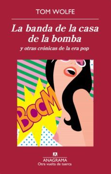 la banda de la casa de la bomba y otras crónicas de la era pop-tom wolfe-9788433934468