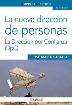 la nueva direccion de personas: la direccion por confianza (dpc) (13ª ed.)-jose maria gasalla dapena-9788436832068