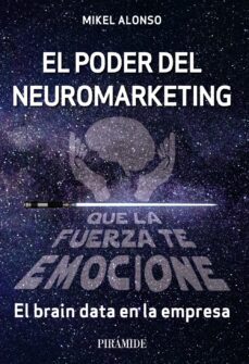 el poder del neuromarketing: que la fuerza te emocione-9788436845068