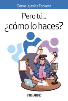 pero tu... ¿como lo haces?-gorka iglesias toquero-9788436847468