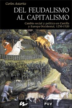del feudalismo al capitalismo: cambio social y politico en castil la y europa occidental 1250-1520-9788437062068