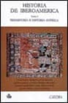 historia de iberoamerica (t. i): prehistoria y protohistoria de i beroamerica-manuel lucena salmoral-9788437606668