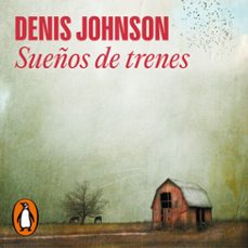 sueños de trenes (audiolibro)-denis johnson-9788439747468
