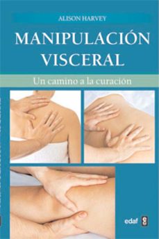 manipulacion visceral: un camino a la curacion-alison harvey-9788441428768
