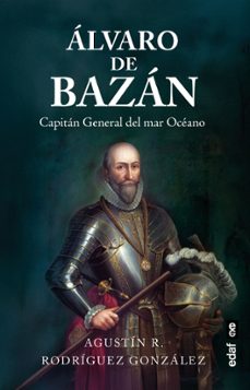 alvaro de bazan. capitan general del mar oceano-agustin r. rodriguez gonzalez-9788441444768