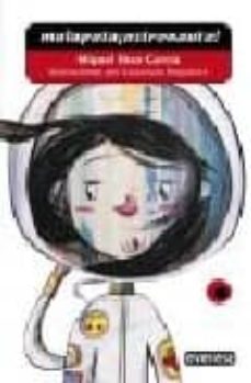 malapata ¡astronauta!-miguel diez garcia-9788444100968