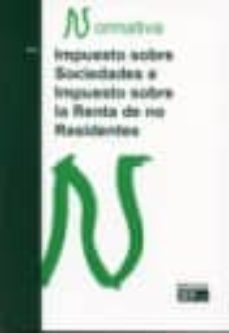 impuesto sobre sociedades e impuesto sobre la renta de no residen tes. normativa 2010-9788445416068