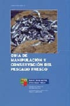 guia de manipulacion y conservacion del pescado fresco-9788445729168