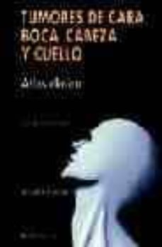 tumores de cara, boca, cabeza y cuello: atlas clinico (2ª ed.)-9788445808368