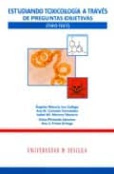 estudiando toxicologia a traves de preguntas objetivas (tipo test )-angeles mencia jos gallego-9788447209668