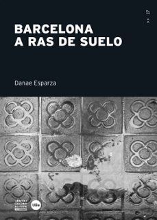 barcelona a ras de suelo-danae esparza-9788447540068