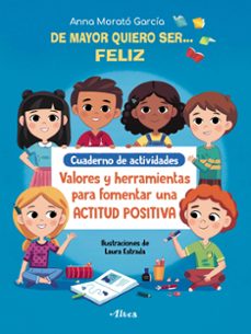 de mayor quiero ser feliz: cuaderno de actividades: valores y herramientas para fomentar una actitud positiva-9788448856168